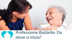 Come si diventa Badante?